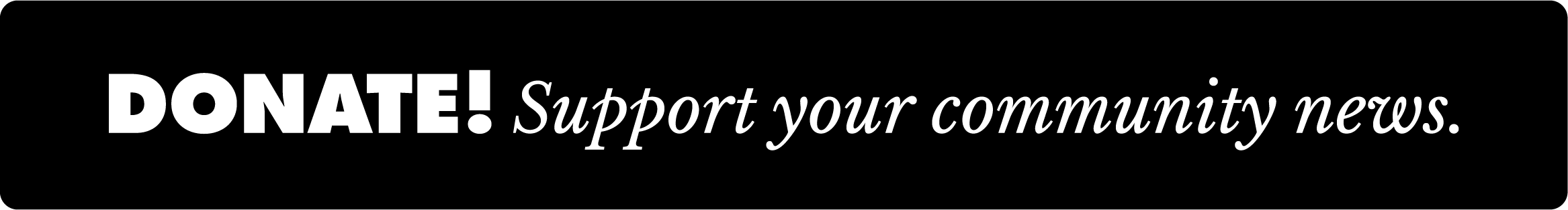 Donate! Support your community news